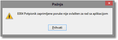 E004 Potpisnik zaprimljene poruke nije ovlašten za rad sa aplikacijom